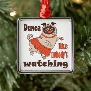 Dance like nobody is watching girly Pug Dog Metal Tree Decoration