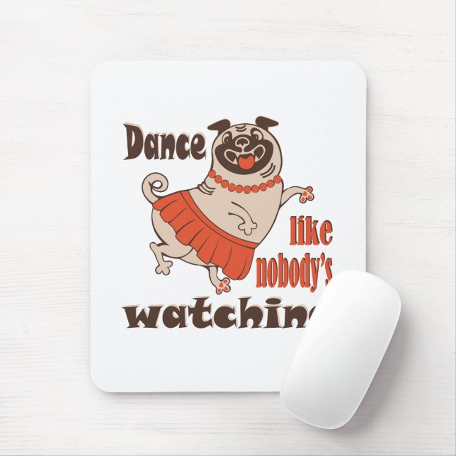 Dance like nobody is watching girly Pug Dog Mouse Pad (With Mouse)