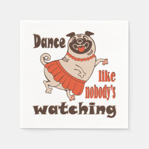 Dance like nobody is watching girly Pug Dog Napkin