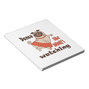 Dance like nobody is watching girly Pug Dog Notepad