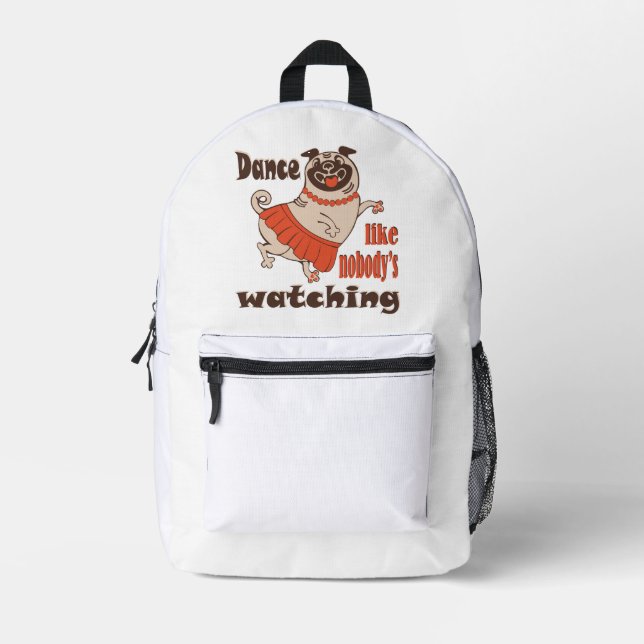Dance like nobody is watching girly Pug Dog Printed Backpack (Front)