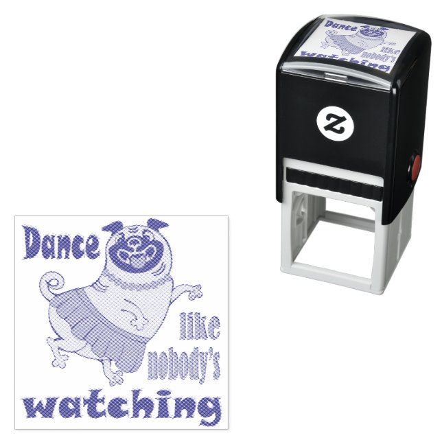 Dance like nobody is watching girly Pug Dog Self-inking Stamp (In Situ)