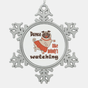 Dance like nobody is watching girly Pug Dog Snowflake Pewter Christmas Ornament
