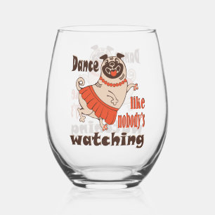 Dance like nobody is watching girly Pug Dog Stemless Wine Glass