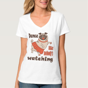 Dance like nobody is watching girly Pug Dog T-Shirt