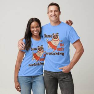 Dance like nobody is watching girly Pug Dog T-Shirt