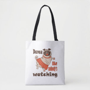 Dance like nobody is watching girly Pug Dog Tote Bag