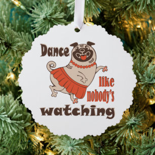 Dance like nobody is watching girly Pug Dog Tree Decoration Card