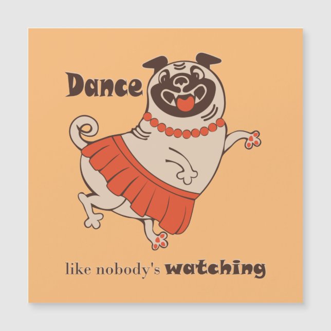 Dance like nobody is watching Pug Girl   (Front)
