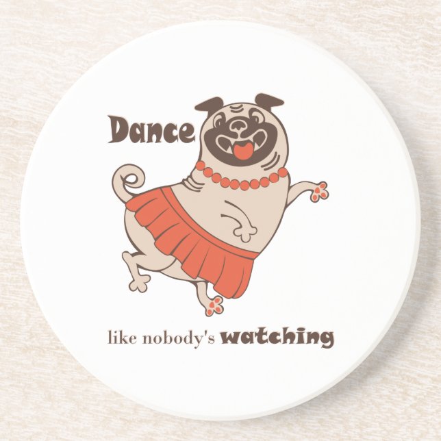 Dance like nobody is watching Pug Girl  Coaster (Front)