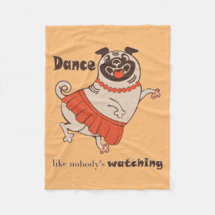 Dance like nobody is watching Pug Girl Fleece Blanket