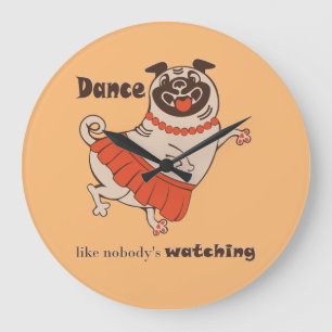 Dance like nobody is watching Pug Girl Large Clock
