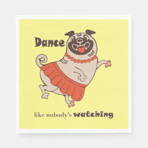 Dance like nobody is watching Pug Girl Napkin