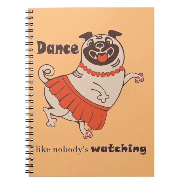 Dance like nobody is watching Pug Girl   Notebook (Front)
