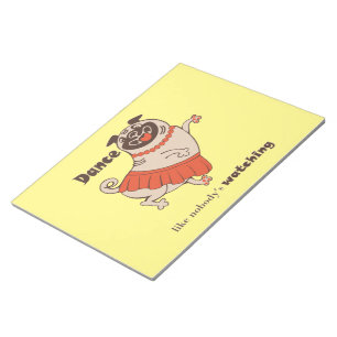 Dance like nobody is watching Pug Girl    Notepad