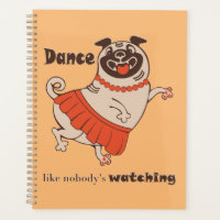 Dance like nobody is watching Pug Girl