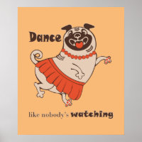 Dance like nobody is watching Pug Girl