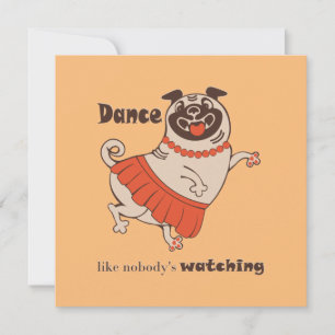 Dance like nobody is watching Pug Girl Save The Date