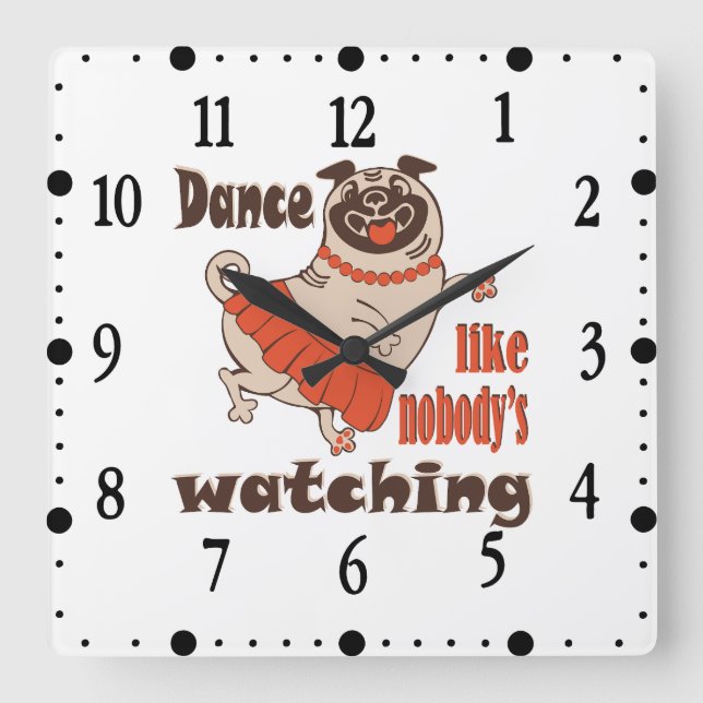 Dance like nobody is watching Pug Girl   Square Wall Clock (Front)