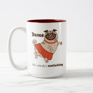 Dance like nobody is watching Pug Girl Two-Tone Coffee Mug