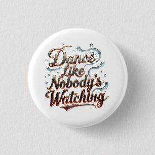 Dance Like Nobody's Watching 3 Cm Round Badge