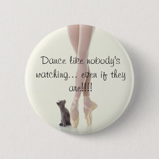 Dance Like Nobody's Watching 6 Cm Round Badge