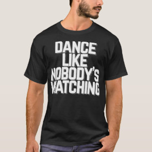 Dance like Nobody's Watching Fitted Scoop T-Shirt