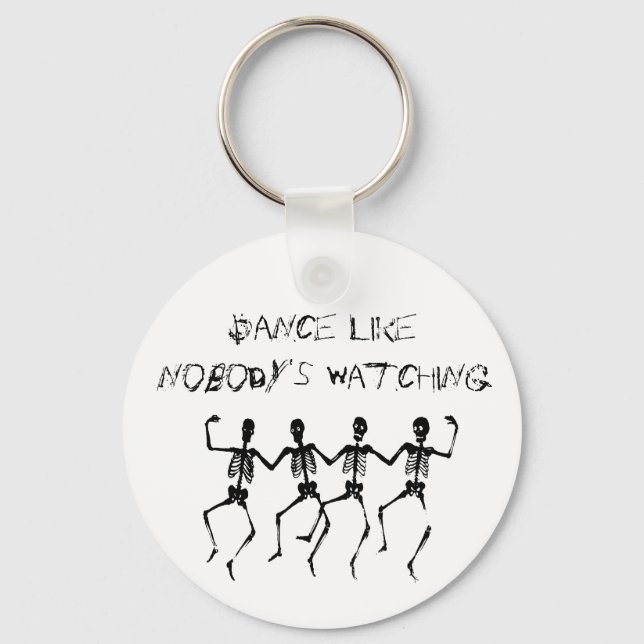 Dance Like Nobody's Watching Key Ring (Front)