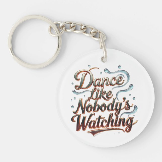 Dance Like Nobody's Watching Key Ring (Front)