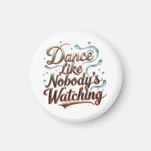 Dance Like Nobody's Watching Magnet (Front)