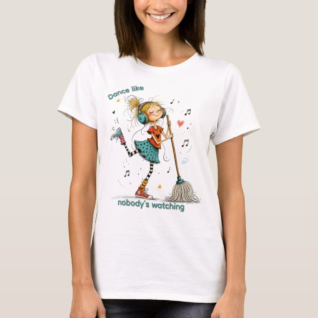 Dance Like Nobody's Watching Shirt (Front)