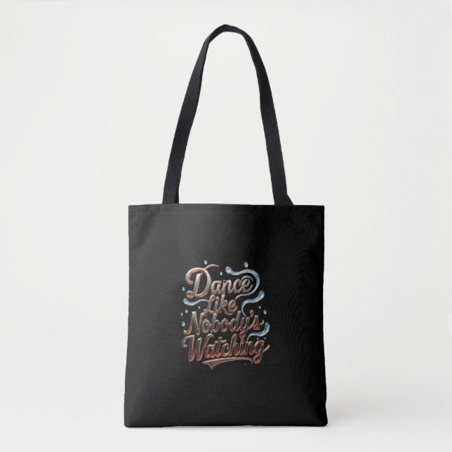 Dance Like Nobody's Watching Tote Bag (Front)