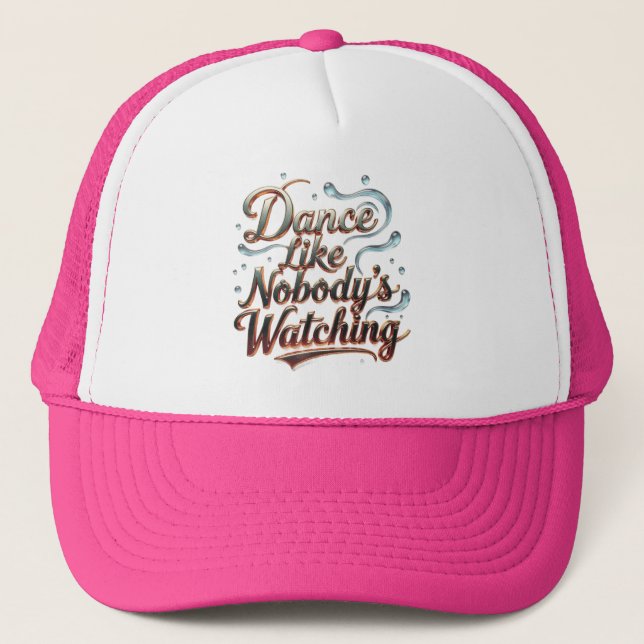 Dance Like Nobody's Watching Trucker Hat (Front)