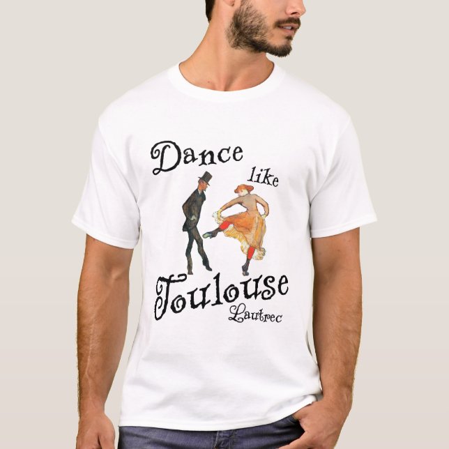 Dance Like Toulouse T-Shirt (Front)