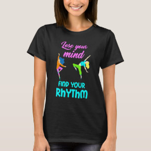 Dance Lose Your Mind Find Rhythm Passion Soul Sals T-Shirt