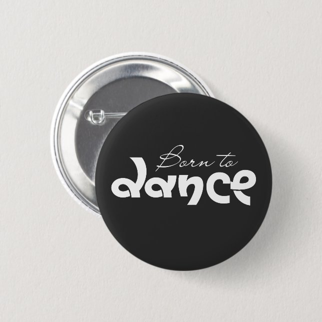 Dance Lover Gift Born To Dance Typography  6 Cm Round Badge (Front & Back)