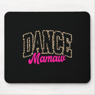 Dance Mamaw Leopard Dancing Mamaw Life Girls Women Mouse Pad
