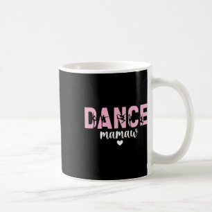 Dance Mamaw Of A Dancer Mamaw Grandma Dancing Mama Coffee Mug