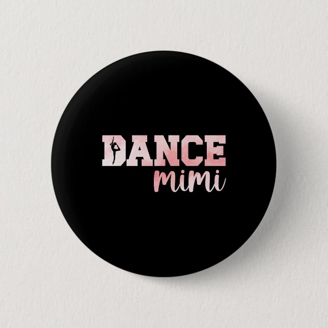 Dance Mimi Of A Dancer Mimi Dancing Mimi Grandma  6 Cm Round Badge (Front)