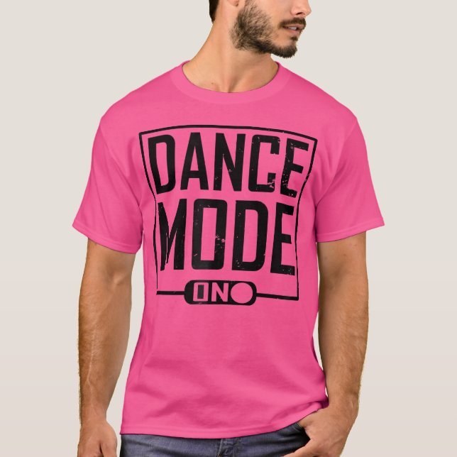 Dance Mode On Design Edm Rave T-Shirt (Front)