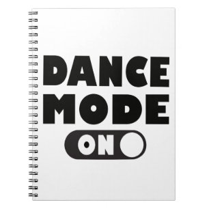 Dance Mode On Funny Dancing Quote Spiral Notebook