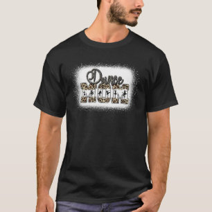 Dance Mom  Bleached Leopard Dance Mom Mother s Day T-Shirt