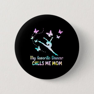 Dance mom favorite dancer calls mom funny mother's 6 cm round badge