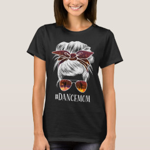 Dance Mom Mom Life Dancing  Mom Bun Hair Sunglasse T-Shirt