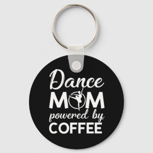 Dance Mom Powered By Coffee Saying Gifts Key Ring