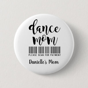Dance Mom- Scan for Payment Personalized 6 Cm Round Badge