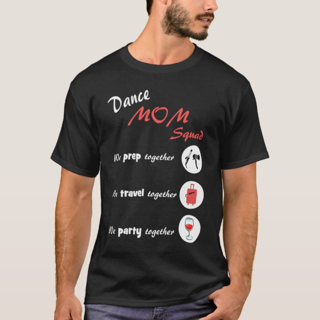 Dance Mom Squad  Dancing Mom T-Shirt (Front)