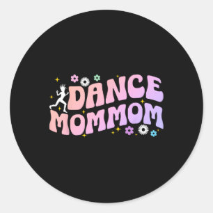 Dance Mommom Of A Dancer Mommom Dancing Mommom Gra Classic Round Sticker