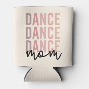 Dance Mum Dance Mama Dancer Mama Gift Can Cooler