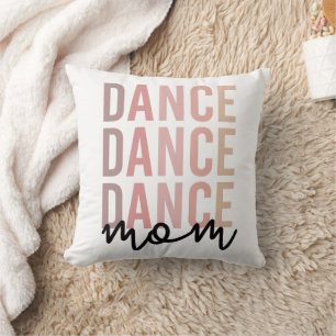 Dance Mum Dance Mama Dancer Mama Gift Cushion